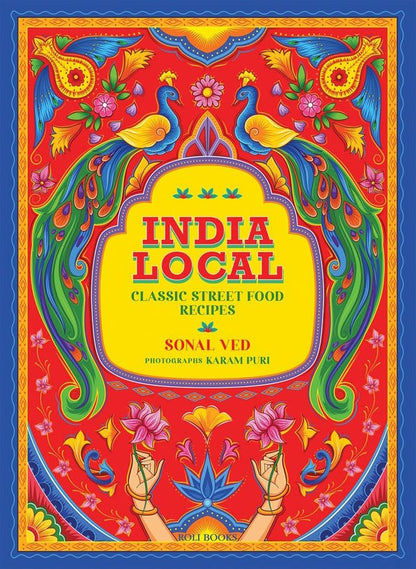 India Local: Classic Street Food Recipes
