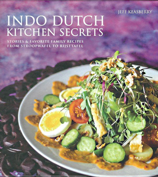 Indo Dutch Kitchen Secrets: Stories and Favorite Family Recipes from Stroopwafel